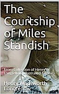 The Courtship of Miles Standish / From Collection of Henry W. Longfellow