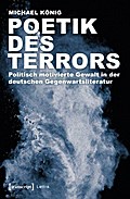 Poetik des Terrors: Politisch motivierte Gewalt in der deutschen Gegenwartsliteratur (Lettre)