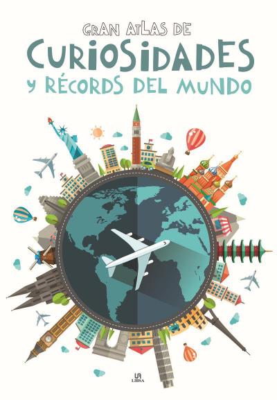 Gran Atlas de Curiosidades Y Récords del Mundo