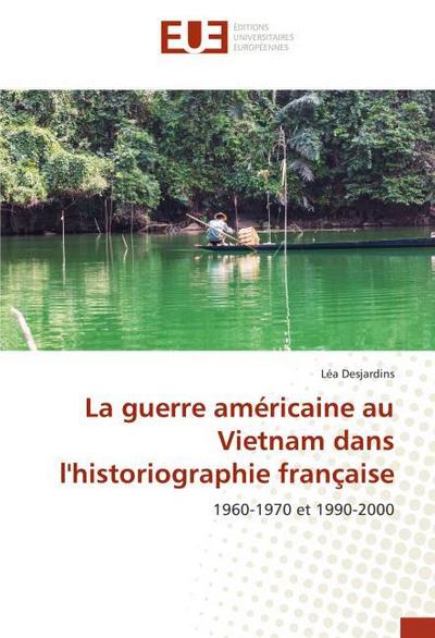 La guerre américaine au Vietnam dans l’historiographie française