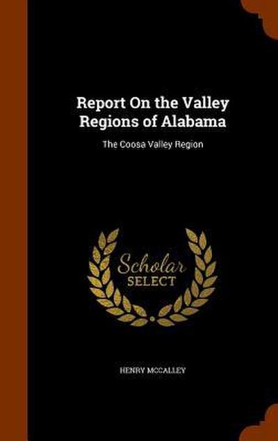 Report On the Valley Regions of Alabama: The Coosa Valley Region