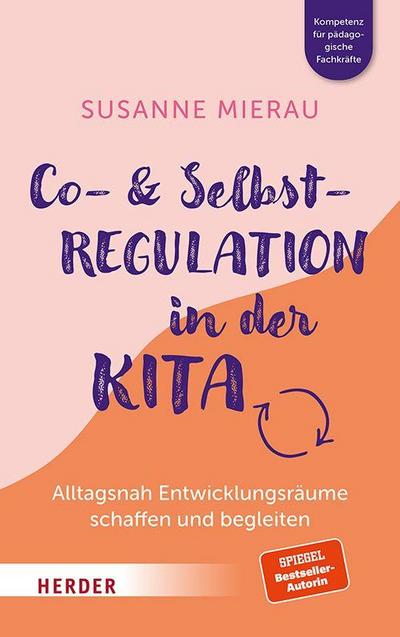 Co-Regulation und Selbstregulation in der Kita. Alltagsnah Entwicklungsräume schaffen und begleiten