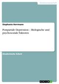 Postpartale Depression – Biologische und psychosoziale Faktoren
