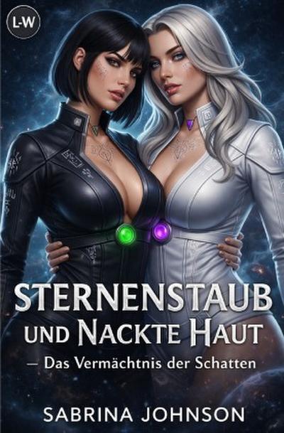 Sternenstaub und nackte Haut  - Das Vermächtnis der Schatten