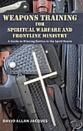 Weapons Training for Spiritual Warfare and Frontline Ministry