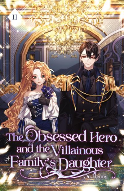 The Obsessed Hero and the Villainous Family’s Daughter