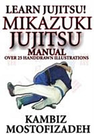 Mikazuki Jujitsu Manual : Learn Jujitsu