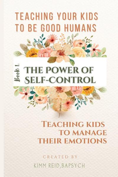 The Power of Self Control - Teaching Kids to Manage Their Emotions