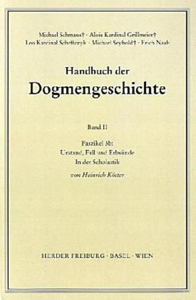 Handbuch der Dogmengeschichte / Bd II: Der trinitarische Gott - Die Schöpfung - Die Sünde / Urstand, Fall und Erbsünde. Faszikel.3b - Heinrich Köster