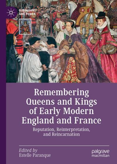 Remembering Queens and Kings of Early Modern England and France