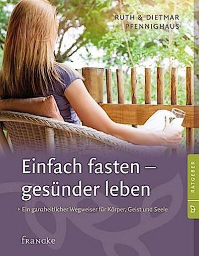 Einfach fasten - gesünder leben