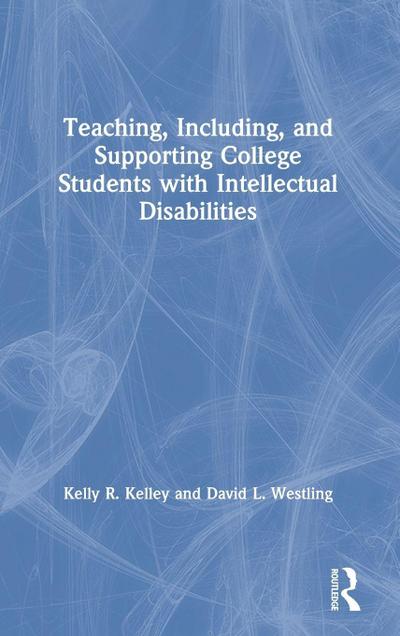 Teaching, Including, and Supporting College Students with Intellectual Disabilities