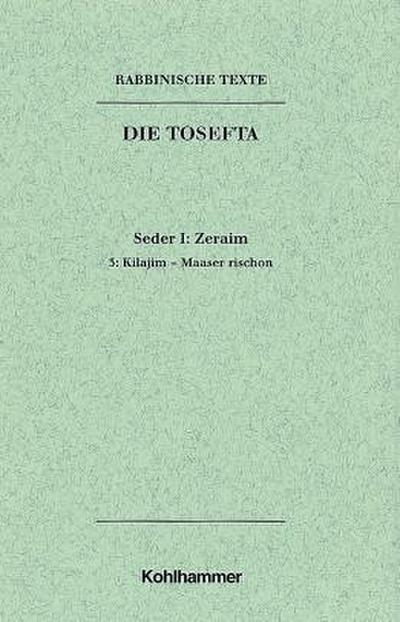 Rabbinische Texte, Erste Reihe: Die Tosefta.Band I: Seder Zeraim