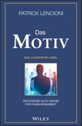 Das Motiv: Der einzige gute Grund für Führungsarbeit - eine Leadership-Fabel