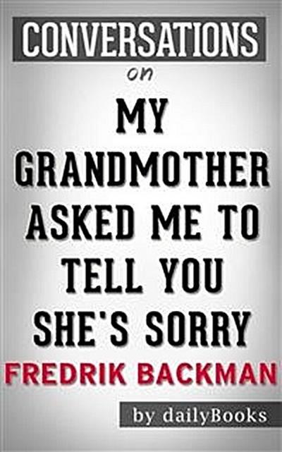 My Grandmother Asked Me to Tell You She’s Sorry: A Novel by Fredrik Backman | Conversation Starters