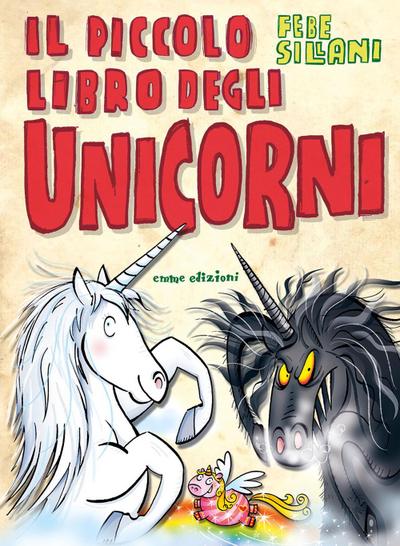 Il piccolo libro degli unicorni. Piccoli libri mostruosi