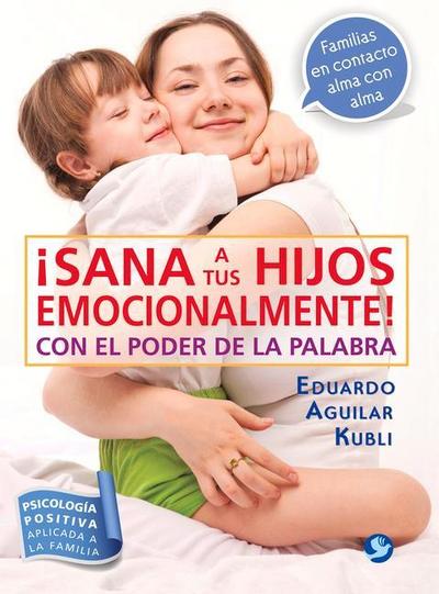 ¡Sana a Tus Hijos Emocionalmente!