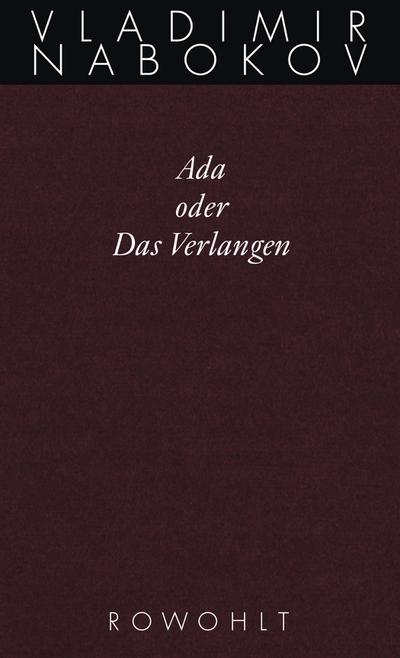 Ada oder Das Verlangen: Eine Familienchronik (Nabokov: Gesammelte Werke, Band 11)
