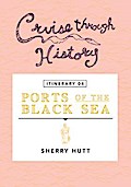 Cruise Through History - Itinerary 04 - Ports of the Black Sea