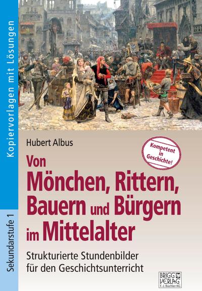 Von Mönchen, Rittern, Bauern und Bürgern im Mittelalter