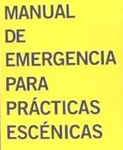 Manual de emergencia para prácticas escénicas : comunidad y economías de la precariedad