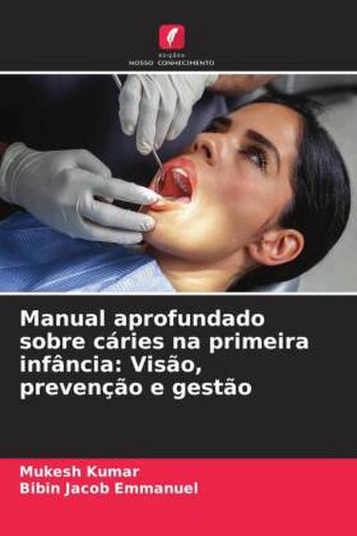 Manual aprofundado sobre cáries na primeira infância: Visão, prevenção e gestão