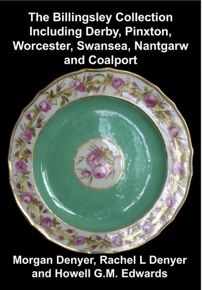 The Billingsley Collection Including Derby, Pinxton, Worcester, Swansea, Nantgarw and Coalport