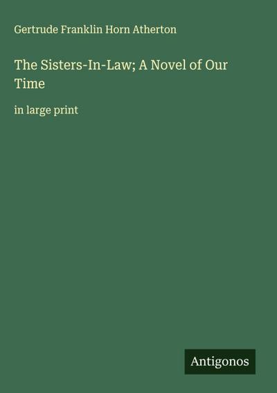 The Sisters-In-Law; A Novel of Our Time
