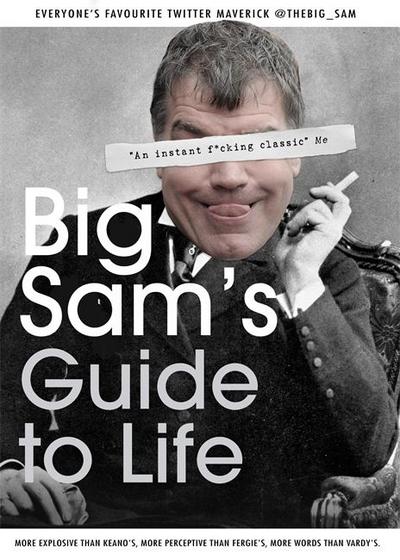 Big Sam’s Guide to Life