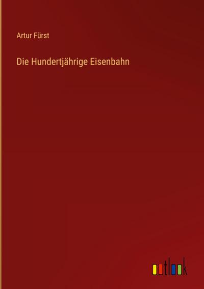 Die Hundertjährige Eisenbahn