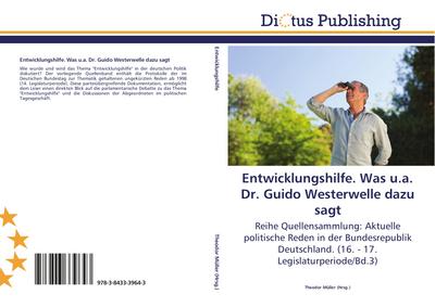 Entwicklungshilfe. Was u.a. Dr. Guido Westerwelle dazu sagt