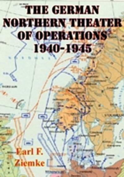 German Northern Theater of Operations 1940-1945 [Illustrated Edition]