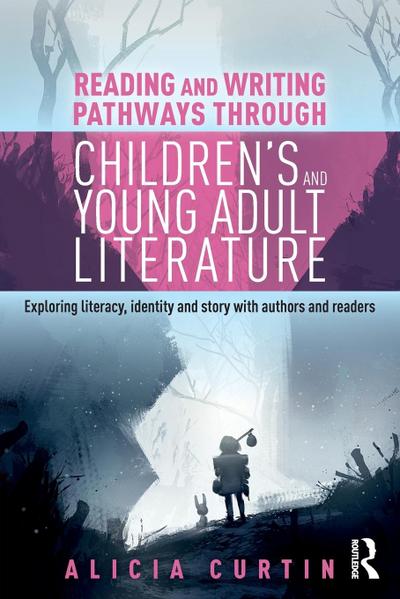 Reading and Writing Pathways through Children’s and Young Adult Literature