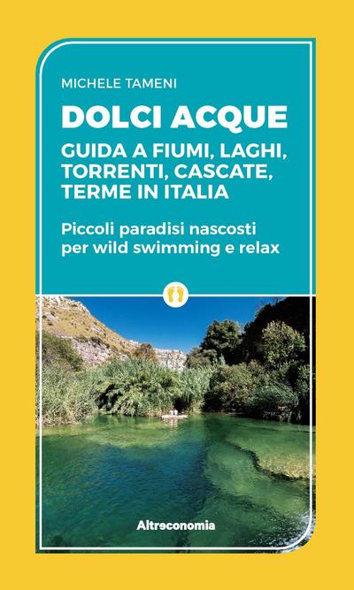 Tameni, M: Dolci acque. Guida a fiumi, laghi, torrenti, casc