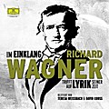 Im Einklang - Richard Wagner trifft auf Lyrik seiner Zeit, 2 Audio-CDs