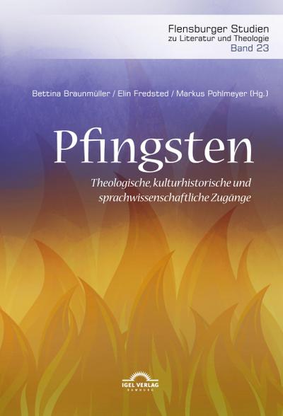 Pfingsten. Theologische, kulturhistorische und sprachwissenschaftliche Zugänge