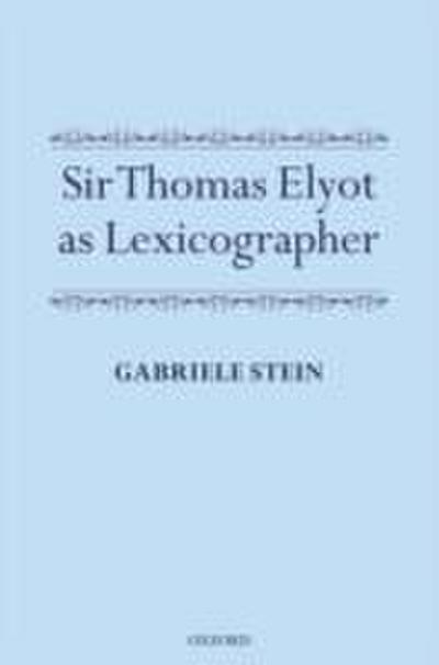 Sir Thomas Elyot as Lexicographer