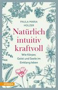 Natürlich, intuitiv, kraftvoll