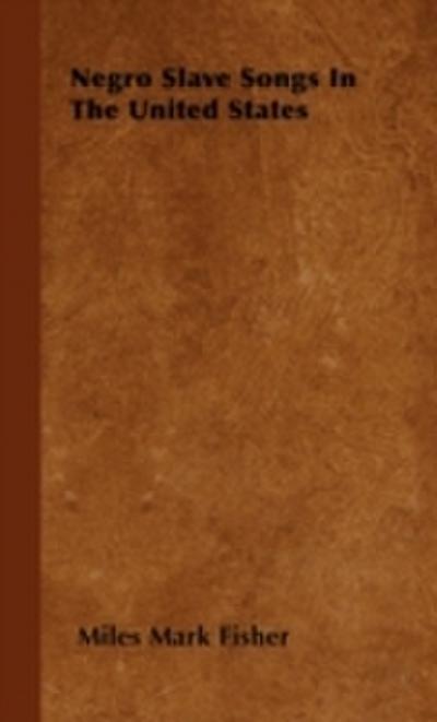 Negro Slave Songs in the United States