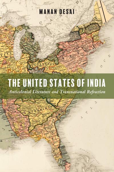 The United States of India: Anticolonial Literature and Transnational Refraction