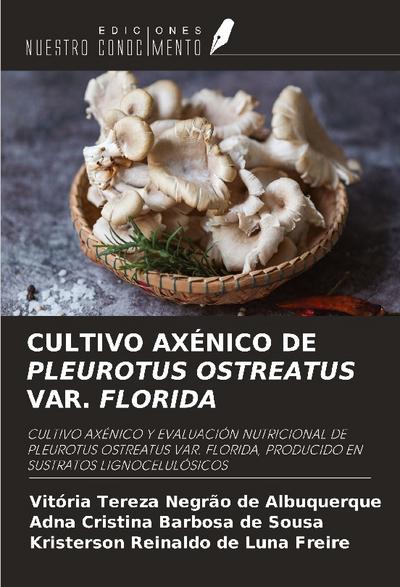 CULTIVO AXÉNICO DE PLEUROTUS OSTREATUS VAR. FLORIDA