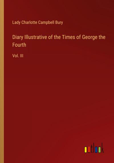 Diary Illustrative of the Times of George the Fourth