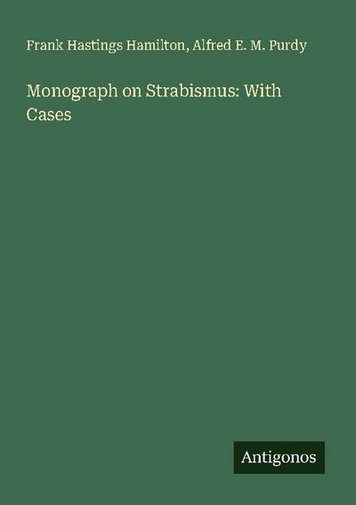 Monograph on Strabismus: With Cases