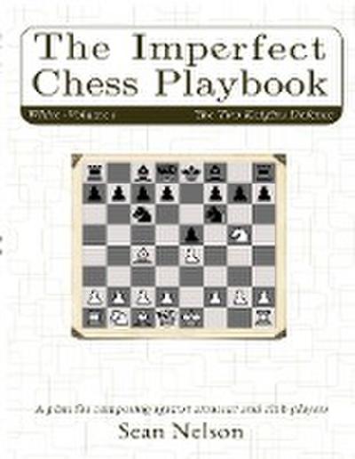 The Imperfect Chess Playbook Volume 1