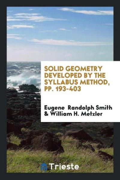 Solid Geometry Developed by the Syllabus Method, pp. 193-403
