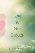 Love Is Not Enough