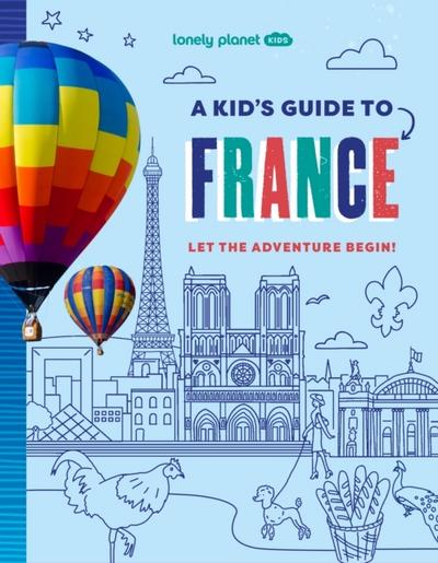 Lonely Planet Kids A Kid’s Guide to France