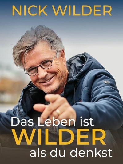 Das Leben ist wilder, als du denkst