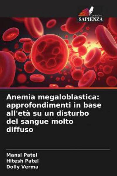Anemia megaloblastica: approfondimenti in base all’età su un disturbo del sangue molto diffuso