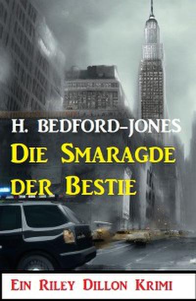 Die Smaragde der Bestie: Ein Riley Dillon Krimi